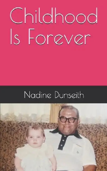 Childhood Is Forever by Nadine Dunseith