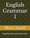English Grammar 1: Explanations and Exercises by Mary Ansell