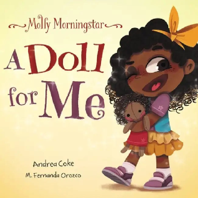 Molly Morningstar A Doll for Me: A Fun Story About Diversity, Inclusion, and a Sense of Belonging by Andrea Coke