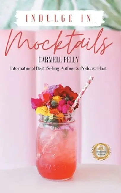 Indulge in Mocktails by Carmell Pelly