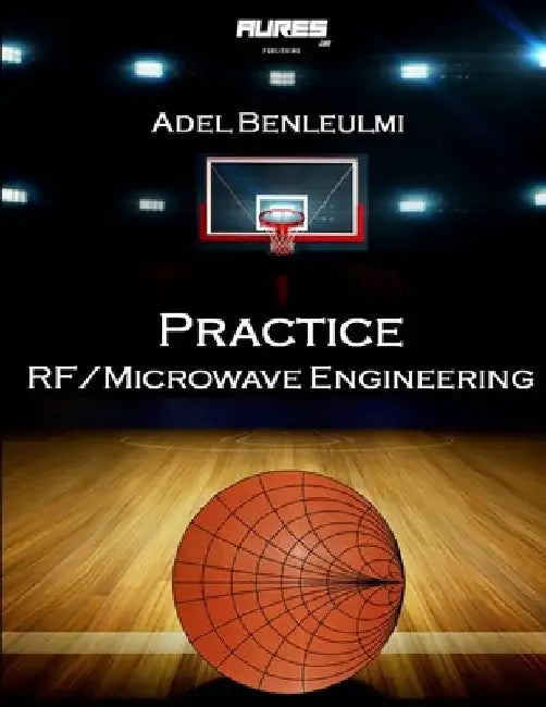 Practice RF/Microwave Engineering by Adel Benleulmi