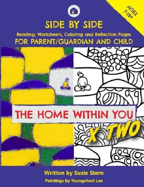 The Home Within You X Two: Side by side reading, worksheets, coloring and reflection pages for parent/guardian and child by Suzie Stern