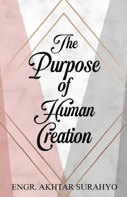 The Purpose of Human Creation by Akhtar Surahyo
