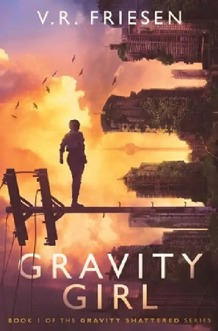 Gravity Girl by V. R. Friesen