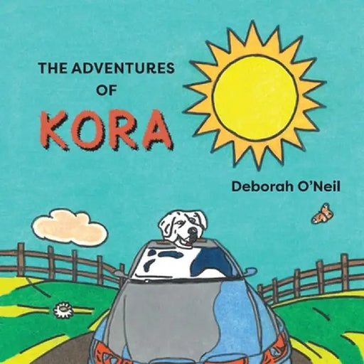 The Adventures of Kora by Deborah O'Neil