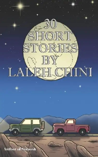 30 Short Stories By Laleh Chini by Laleh Chini