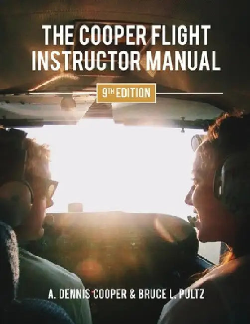 The Cooper Flight Instructor Manual by A. Dennis Cooper