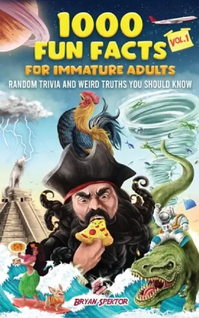1000 Fun Facts for Immature Adults: Random Trivia and Weird Truths You Should Know Vol. 1 by Bryan Spektor