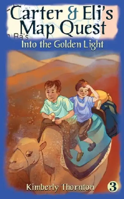 Carter & Eli's Map Quest: Into the Golden Light by Kimberly Thornton