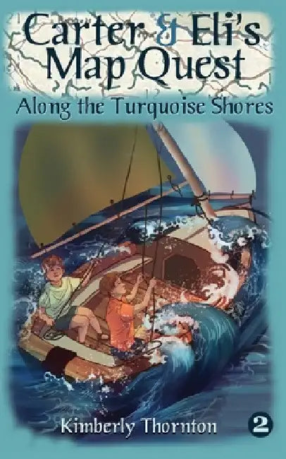 Carter & Eli's Map Quest: Along the Turquoise Shores by Kimberly Thornton
