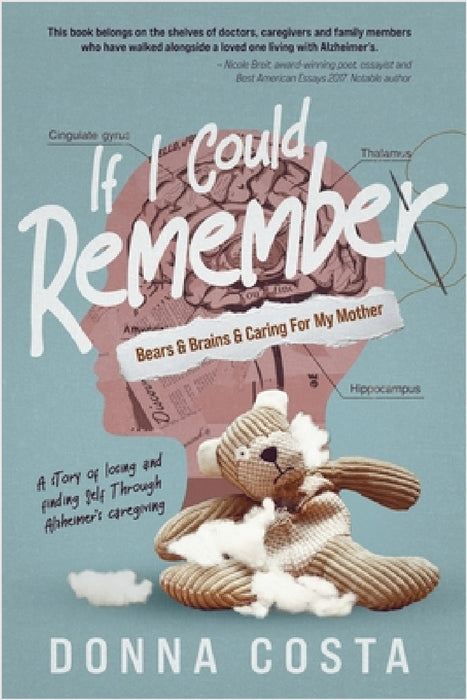 If I Could Remember: Bears & Brains & Caring For My Mother by Donna Costa