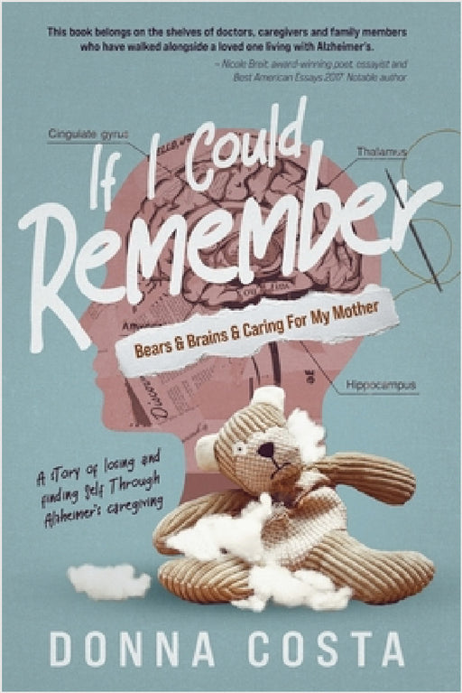 If I Could Remember: Bears & Brains & Caring For My Mother by Donna Costa