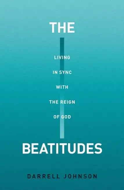 The Beatitudes by Darrell W. Johnson