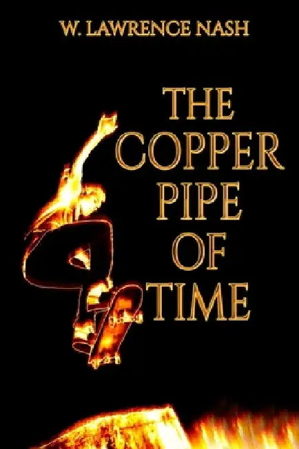 The Copper Pipe of Time by W. Lawrence Nash