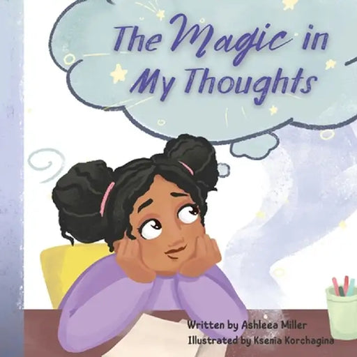 The Magic in My Thoughts by Ashleea Miller