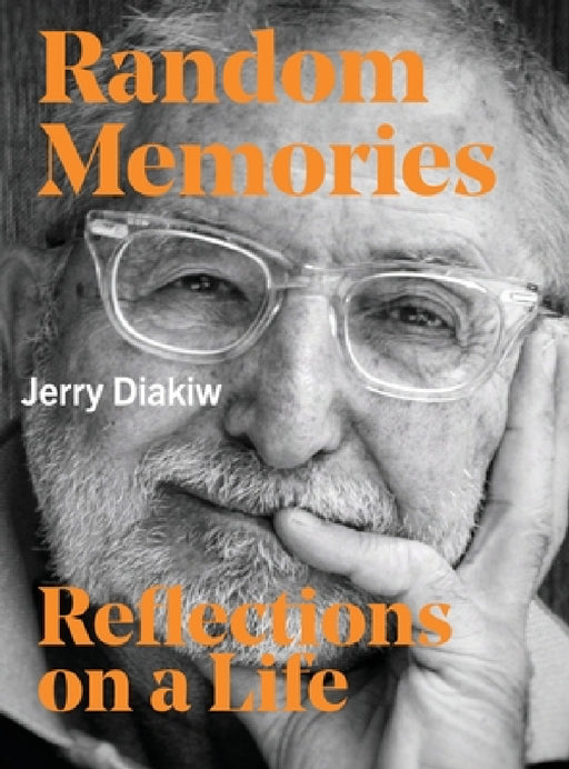 Random Memories: Reflections on a Life by Jerry Diakiw