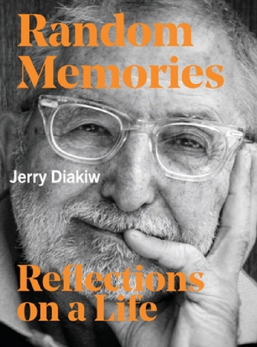 Random Memories: Reflections on a Life by Jerry Diakiw