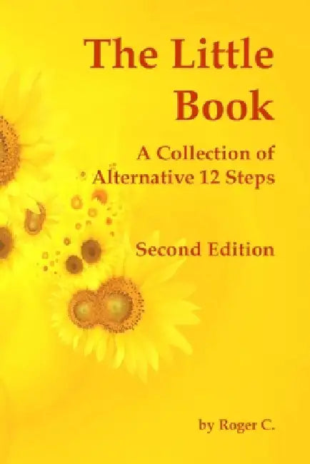 The Little Book: A Collection of Alternative 12 Steps by Roger C