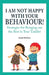 I Am Not Happy with Your Behaviour!: Strategies for Bringing out the Best in Your Toddler by Jacquie Kaufman