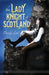The Lady Knight of Scotland by Beverly Lein
