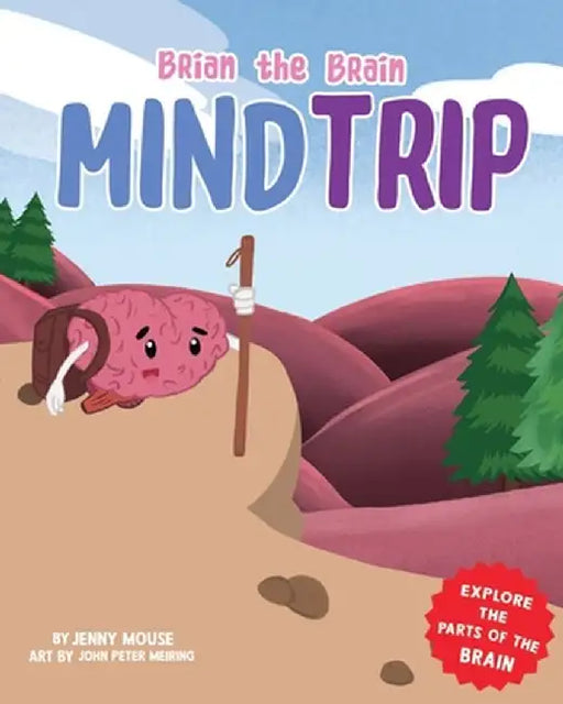 Brian the Brain Mind Trip: Explore the Parts of the Brain by Jenny Mouse