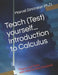 Teach (Test) yourself...Introduction to Calculus: Theory and Tests with Step by Step Solutions by Marcel Sincraian