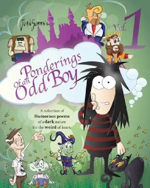 Ponderings of an Odd Boy Volume 1: A Collection of Humorous Poems of a Dark Nature for The Weird of Heart by Juan Somma