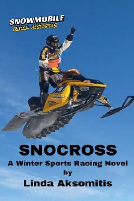 Snocross: A Winter Sports Racing Novel by Linda Aksomitis
