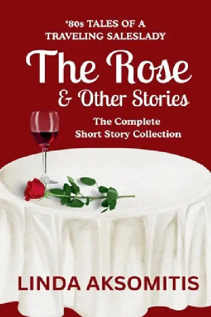 The Rose & Other Stories by Linda Aksomitis
