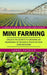 Mini Farming: A Complete Guide to Starting a Small Farm for Profit (Unlock the Secrets to Growing an Abundance of Delicious Fruits i by Larry Patrick