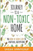 Journey to a Non-Toxic Home: The Room-by-Room Guide to a Natural, Healthy Home by Sarah Ummyusuf