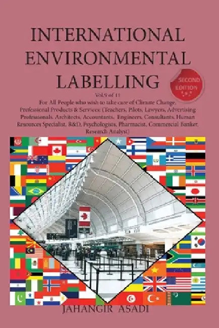 International Environmental Labelling Vol.9 Professional: For All People who wish to take care of Climate Change, Professional Products & Services: (T by Jahangir Asadi