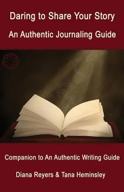Daring to Share Your Story: An Authentic Journaling Guide by Diana Reyers
