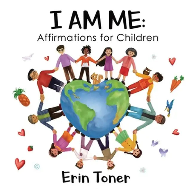 I Am Me: Affirmations for Children by Erin Toner