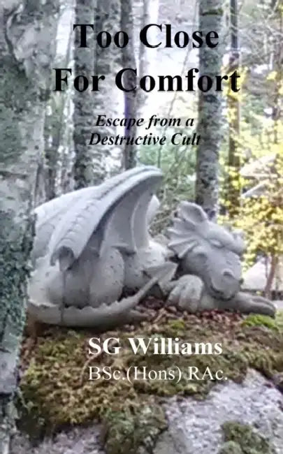 Too Close For Comfort: Escape from a Destructive Cult by Sg Williams