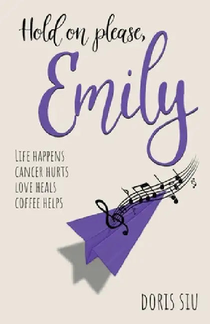 Hold on please, Emily: A Powerful Novel About Love, Music, and Hope by Doris Siu