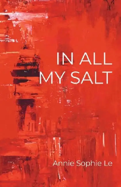 In All My Salt by Annie Sophie Le