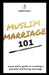 Muslim Marriage 101: A Pro-Active Guide To by Patel, Shireen