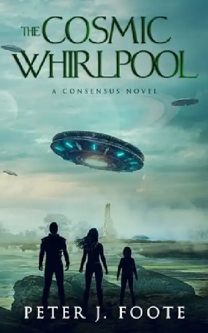 The Cosmic Whirlpool: A Science Fiction Adventure by Peter J. Foote