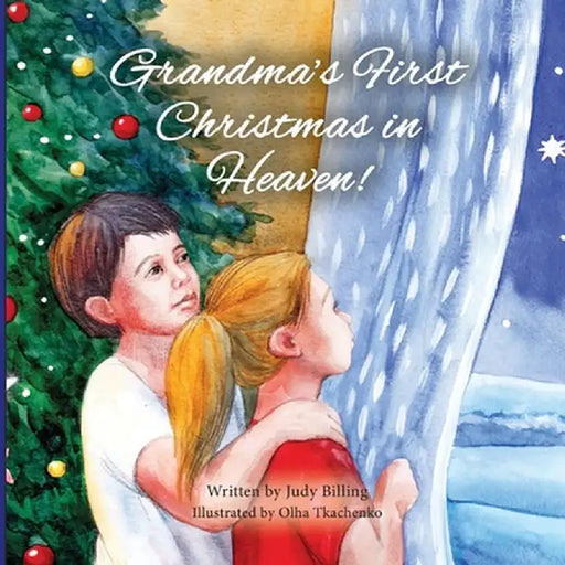 Grandma's First Christmas in Heaven by Judy K. Billing