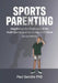 Sports Parenting (Revised Edition): Negotiating the Challenges of the Youth Sports Journey to Help Kids Thrive by Paul Gamble