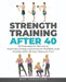 Strength Training After 40: 101 Exercises for Seniors to Maximize Energy and Improve Flexibility and Mobility with 90-Day Workout Plan by Baz Thompson