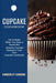 Cupcake Cookbook: Amazing Cupcake Recipes in Your Own Cupcake Cookbook! (Life Is Better When You Have a Sweet Bite) by Kimberley Carbone