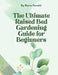 The Ultimate Raised Bed Gardening Guide for Beginners by Maria Peretti