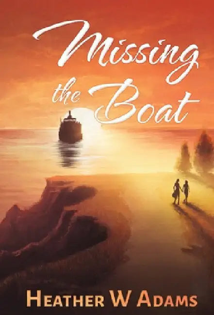 Missing the Boat by Heather W. Adams