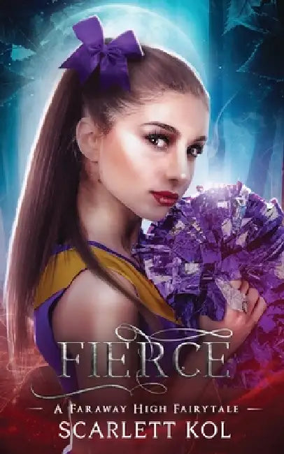 Fierce: A Faraway High Fairytale by Scarlett Kol