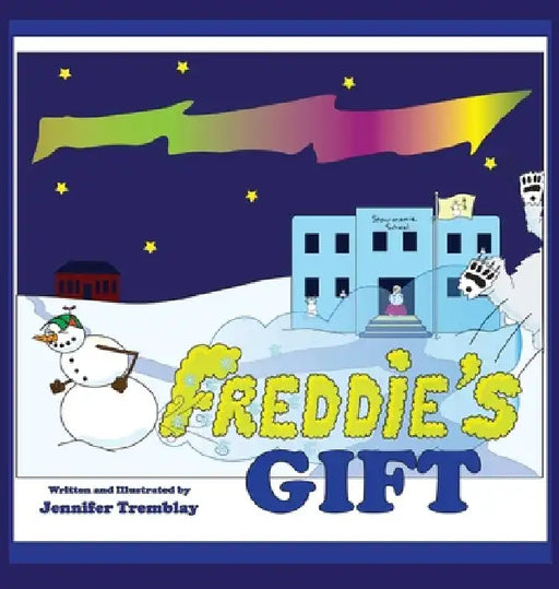 Freddie's Gift: He can't hold the toots in much longer. Especially when a great big polar bear comes bounding into his school... by Jennifer Erin Tremblay