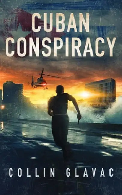 Cuban Conspiracy by Collin Glavac