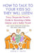 How to Talk to Your Kids so They Will Listen: Every Desperate Parent's Guide to Becoming a Better Listener and a Better Parent by Adam E. Smith