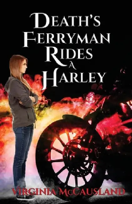 Death's Ferryman Rides A Harley by Virginia McCausland
